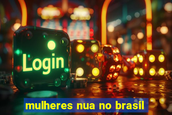 mulheres nua no brasil